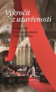 Vykročit z uzavřenosti - Festschrift k 70. narozeninám Tomáše Halíka
