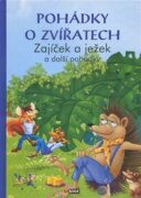 Pohádky o zvířatech - Zajíček a ježek - a další pohádky