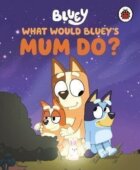 Bluey: What Would Bluey´s Mum Do?