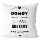 Polštář Domov je tam, kde jsme spolu