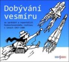 Dobývání vesmíru / ve zprávách a reportážích Československého rozhlasu 1957-1989 - CDmp3