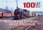 100 let místní dráhy Skalice nad Svitavou - Velké Opatovice