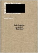 Co je českého na umění v Čechách? - Vybrané texty z let 2004-2021