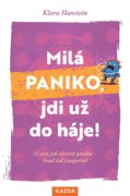 Milá paniko, jdi už do háje! 21 cest, jak zkrotit paniku – hned teď i napořád