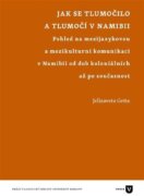 Jak se tlumočilo a tlumočí v Namibii - Pohled na mezijazykovou a mezikulturní komunikaci v Namibii o