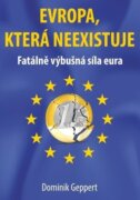 Evropa, která neexistuje - Fatálně výbušná síla eura
