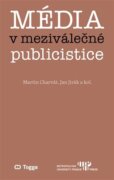 Média v meziválečné publicistice - Kapitoly z dějin českého myšlení o médiích 1918-1938 (II.)