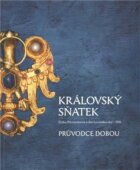 Královský sňatek - průvodce dobou - Eliška Přemyslovna a Jan Lucemburský - 1310