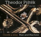 Theodor Pištěk - Člověk a stroj - Man and Machine