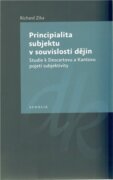 Principialita subjektu v souvislosti dějin - Studie k Descartovu a Kantovu pojetí subjektivity