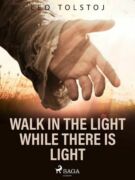 Walk In the Light While There Is Light (e-kniha)