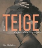 Karel Teige. Captain of the Avant-Garde
