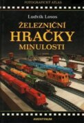 Železniční hračky minulosti - fotografický atlas