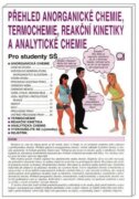 Přehled anorganické chemie, termochemie, reakční kinetiky a analytické chemie - Pro studenty SŠ