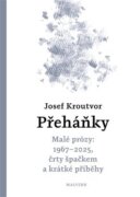 Přeháňky - Malé prózy: 1967 - 2025, črty špačkem a jiné příběhy