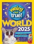 Weird But True World 2025: Incredible facts, awesome photos, and weird wonders--for this year and be