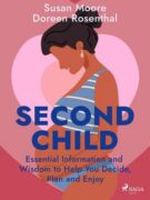 Second Child: Essential Information and Wisdom to Help You Decide, Plan and Enjoy (e-kniha)