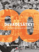Devadesátky! - Roky nespoutané svobody