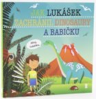 Jak Lukášek zachránil dinosaury a babičku - Dětské knihy se jmény