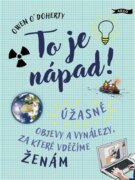 To je nápad! - Úžasné objevy a vynálezy, za které vděčíme ženám
