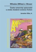 Miloslav (Miles) J. Breuer - Česko-americký spisovatel u zrodu moderní science fiction