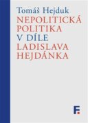 Nepolitická politika v díle Ladislava Hejdánka