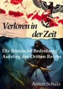 Verloren in der Zeit: Die Römische Bedrohung / Aufstieg des Dritten Reichs (e-kniha)