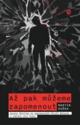 Až pak můžeme zapomenout - Syrový thriller ze zapomenutých čtvrtí Berouna a nočních ulic Prahy