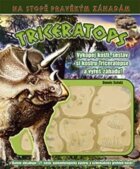 Triceratops - Vykopej kosti, sestav si kostru Triceratopse a vyřeš záhadu!
