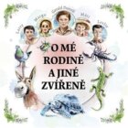 O mé rodině a jiné zvířeně (CD)
