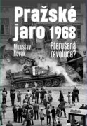 Pražské jaro 1968 - Přerušená revoluce?