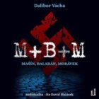 M+ B+ M - Mašín, Balabán, Morávek - CDmp3 (Čte David Matásek)