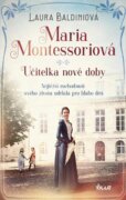 Maria Montessoriová - Učitelka nové doby