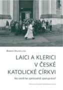 Laici a klerici v české katolické církvi - Na cestě ke spiritualitě spolupráce?