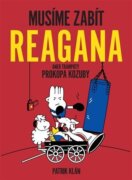 Musíme zabít Reagana - aneb trampoty Prokopa Kozuby