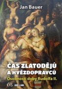 Čas zlatodějů a hvězdopravců - Osobnosti doby Rudolfa II.