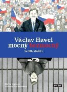 Václav Havel mocný bezmocný ve 20. století