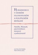 Humanismus v českém filosofickém a politickém myšlení - Patočka, Masaryk, jejich kritikové, interpre