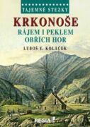 Krkonoše Rájem i peklem Obřích hor