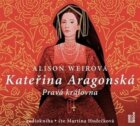 Kateřina Aragonská: Pravá královna - 3 CDmp3 (Čte Martina Hudečková)