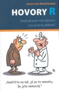 Hovory R - Aneb jak jsem měl rakovinu a co vy na to, doktore?