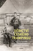 Dědictví českého trampingu - Vybrané kapitoly z historie a každodennosti svérázného fenoménu