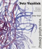 Petr Vaněček - Pomalý pohyb ticha - Obrazy, kresby, ilustrace
