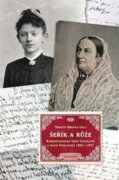 Šeřík a růže - Korespondence Irmy Geisslové a Sofie Podlipské 1883 - 1897