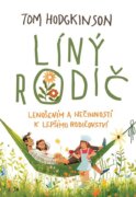 Líný rodič - Lenošením a nečinností k lepšímu rodičovství!