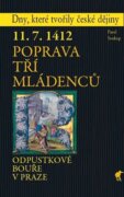 11. 7. 1412 - Poprava tří mládenců - Odpustkové bouře v Praze