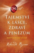 Tajemství k lásce, zdraví a penězům - Mistrovský kurz