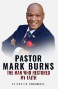 PASTOR MARK BURNS THE MAN WHO RESTORED MY FAITH (e-kniha)
