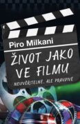 Život jako ve filmu - Neuvěřitelné, ale pravdivé