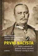 První nacista - Erich Ludendorff - generál, který umožnil Hitlerův nástup k moci